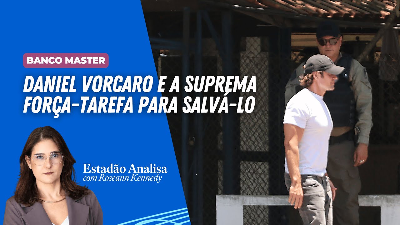 Daniel Vorcaro e a suprema força-tarefa para salvá-lo | Estadão Analisa