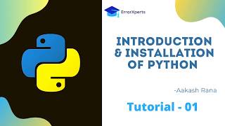 Introduction and Installation of Python | Tutorial - 01 | Delivered By - Akash Rana