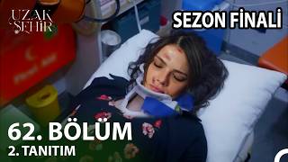 Uzak Şehir 62. 2. Fragmanı L Sezon Finali Tarihi Açıklandı