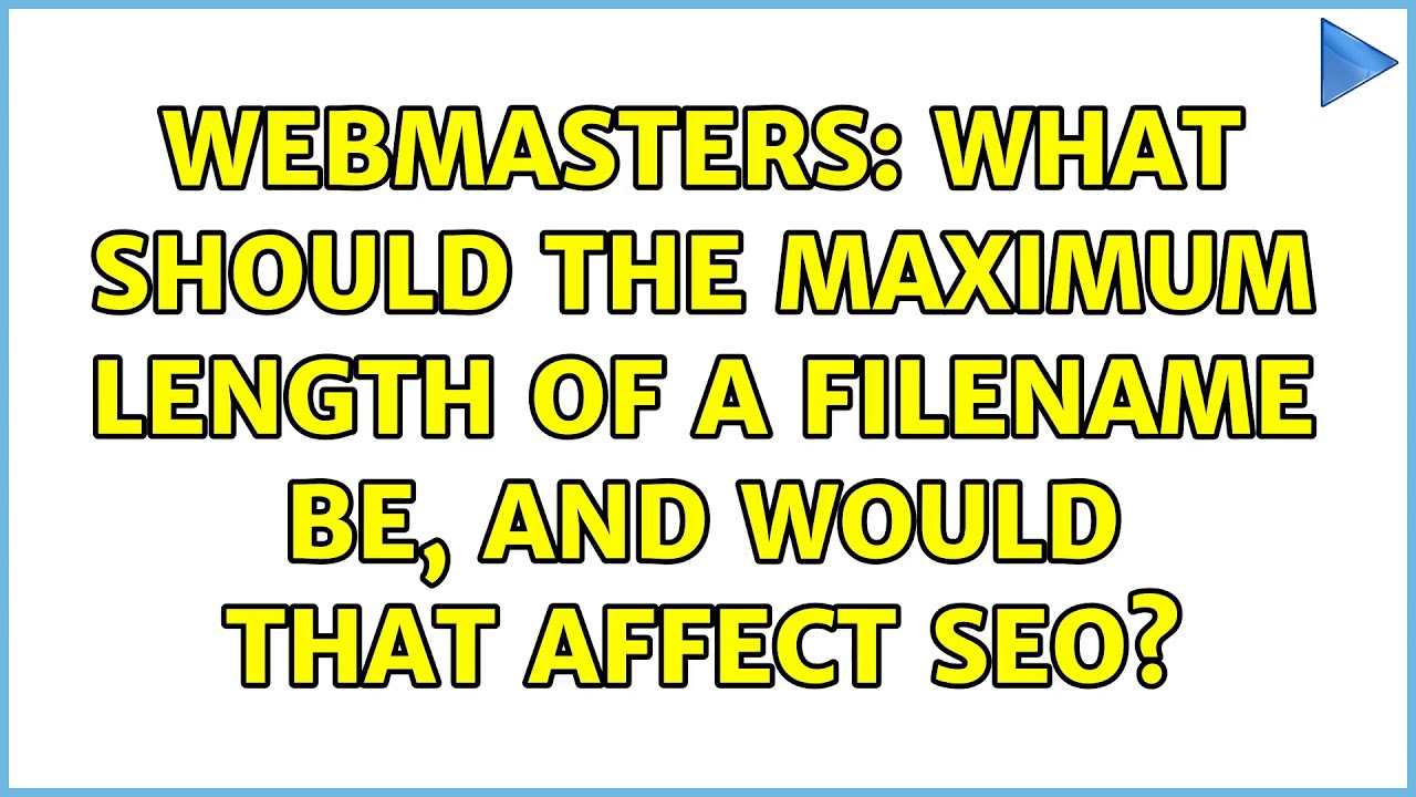 Webmasters: What should the maximum length of a filename be, and would ...
