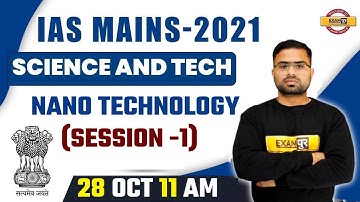 IAS MAINS 2021 Preparation | Science & Technology Classes | Nano Technology | Appu Sir | Class- 02