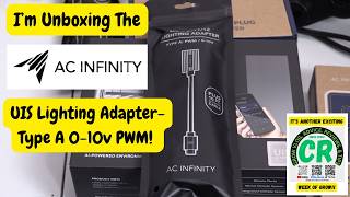 I'm Unboxing The AC Infinity UIS Lighting Adapter Type A 0 10v PWM!