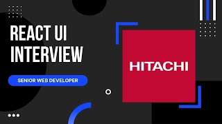 HITACHI UI React Interview | React Interview | JavaScript Interview