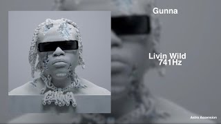 Gunna - Livin Wild [741 Hz Solve Problems, Improve Emotional Stability]