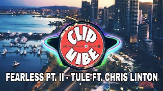 TULE - Fearless pt.II feat. Chris Linton