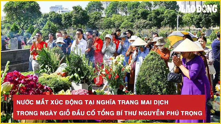 Nước mắt xúc động tại Nghĩa trang Mai Dịch trong ngày giỗ đầu cố Tổng Bí thư Nguyễn Phú Trọng