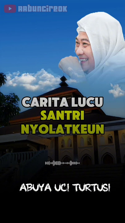 KETIKA SANTRI NYALATKEUN | ABUYA UCI TURTUSI #shorts #feedshorts #abuyauci #tumbilakobong #isteqpro