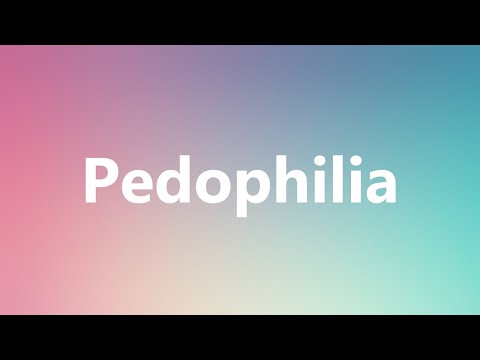 Pedophilia - Medical Definition and Pronunciation