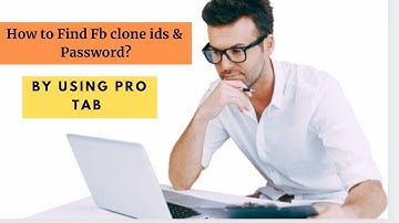 How to Find FB Clone IDs & Password? By using ProTab Manager