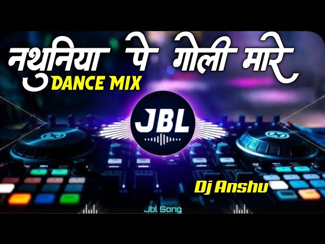 Nathuniya Pe Goli Mare Neelkamal Dj Remix Song | New Bhojpuri Song 2024 | Jbl Song | Dj Anshu ji class=