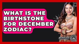 What Is The Birthstone For December Zodiac? - Astrology Awakening