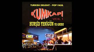 Hurşid Yenigün Ve Grubu - Nihansın Dideden Kumkapı Vol.1
