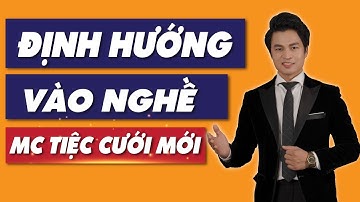 Định hướng VÀO NGHỀ cho MC Tiệc cưới MỚI | Học làm MC Tiệc cưới | MC Văn Minh