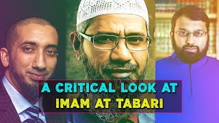 A Critical Look at Imam at Tabari | Nouman Ali Khan VS. Dr Zakir Naik & Dr Yasir Qadhi | Must Watch!