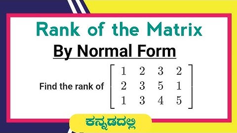 Rank of Matrix by normal form in Kannada || How to find Rank of Matrix | MATRICES || Linear Algebra