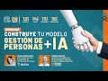 Construye tu modelo de gestión de personas + IA