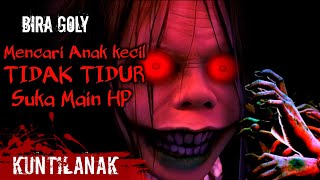 Suara Horror ‼️ Suara Hantu Kuntilanak Mencari Anak Kecil Tidak Tidur - Suka Main HP - Bira Goly