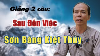 Giảng 2 câu "Sau đến việc sơn băng kiệt thủy" hiện tượng hồ núi cấm khô cạn