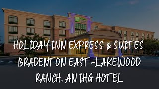 Holiday Inn Express & Suites Bradenton East-Lakewood Ranch, an IHG Hotel Review - Bradenton , United