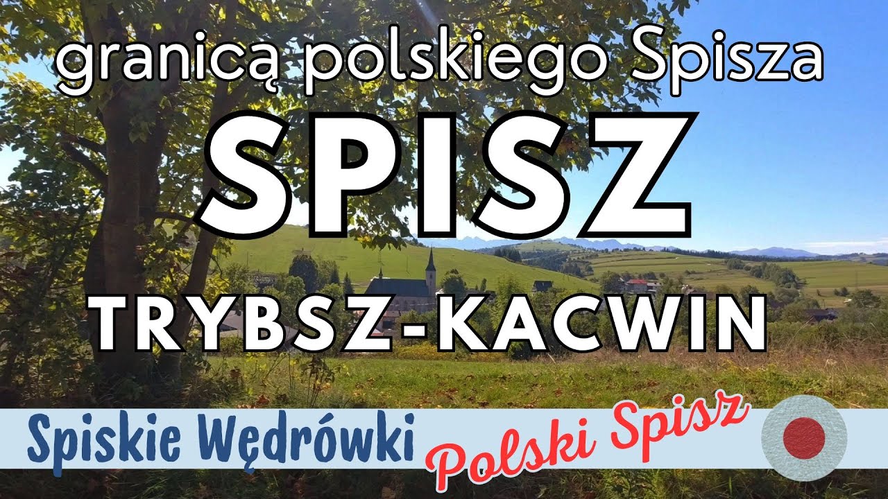 Polski Spisz (1) Z Trybsza przez Łapszankę do Kacwina, granicą polskiego Spisza