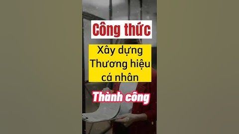 CÔNG THỨC XÂY DỰNG THƯƠNG HIỆU CÁ NHÂN THÀNH CÔNG I #chuongnguyen #marketingonline #banhang