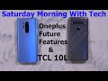 Saturday Morning With Tech EP 18 OnePlus always on display & Oxygen OS Possible New Features/TCL 10L