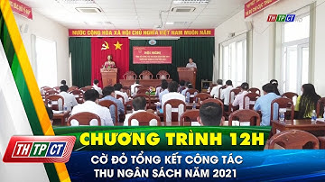 Cờ Đỏ tổng kết công tác thu ngân sách năm 2021| Cần Thơ TV