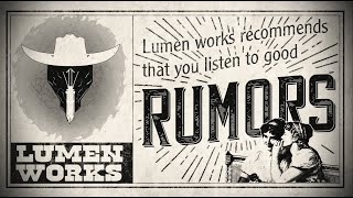 Lumen Works | Rumors