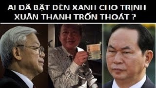 Trần Đại Quang bị QH chất vấn: ai bật đèn xanh cho Trịnh Xuân Thanh bỏ trốn ?