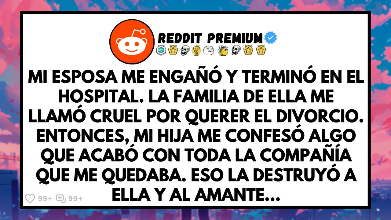 Mi Esposa Me Engañó, Terminó en el Hospital — La Familia Me Llamó Cruel por Pedir el Divorcio