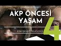 AKP Öncesi Yaşam Belgeseli ( Bölüm 4 )