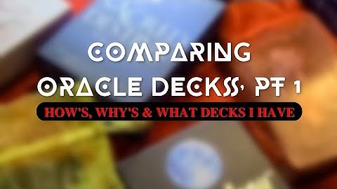 Comparing Oracle Decks Pt 1: Why
