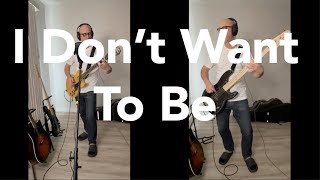 I Don't Want To  Be - cover