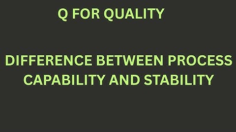 What is the difference between PROCESS CAPABILITY and STABILITY. SPECIFICATION  & CONTROL LIMIT