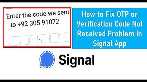 How to Fix OTP or Verification Code Not Received Problem In Signal App