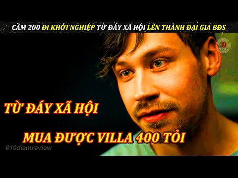 Review Phim Chàng Trai Nghèo Từ Đáy Xã Hội Cầm 200 Euro Đi Khởi Nghiệp Mua Được Villa 400 Tỷ