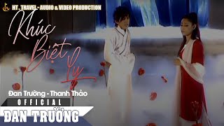 Video thumbnail of "KHÚC BIỆT LY || ĐAN TRƯỜNG FT THANH THẢO"