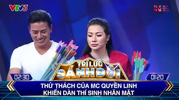 Trí Lực Sánh Đôi | Thử thách của MC Quyền Linh khiến dàn thí sinh nhăn mặt