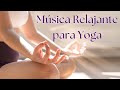 🎶🧘🏻♀️Música Relajante para Yoga y Meditación | Sonidos para Conectar y Fluir