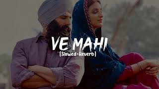 Ve Mahi - Keshari [Slowed+Reverb]ft. Arjit Singh \u0026 Asees Kaur#arijitsingh #aseeskaur#slowedandreverb