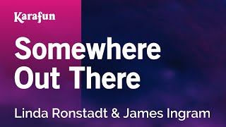 Somewhere Out There - An American Tail (Linda Ronstadt & James Ingram) | Karaoke Version | KaraFun
