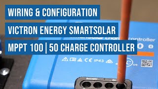 Victron Energy SmartSolar MPPT 100 | 50 Charge Controller: Wiring & Configuration