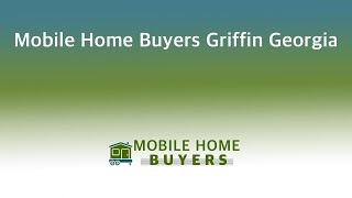 Mobile Home Buyers Griffin Georgia | 844-427-4281