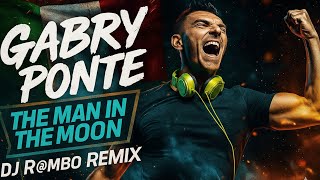 Download Lagu Gabry Ponte - The Man in the Moon (Dj R@mbo Mix Bootleg Remix 2025)138 bpm Extended MP3