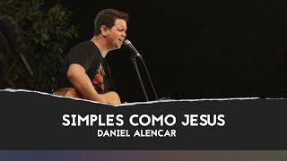 Simples como Jesus Daniel Alencar