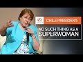 Chile president no such thing as a superwoman