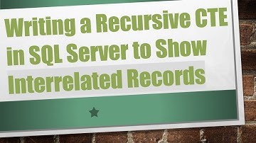 Writing a Recursive CTE in SQL Server to Show Interrelated Records