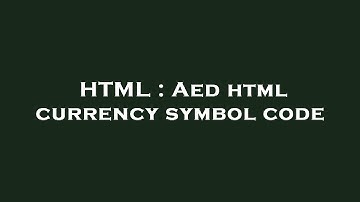 HTML : Aed html currency symbol code