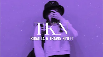 ROSALÍA & Travis Scott - TKN