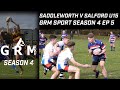 Saddleworth v salford roosters u15  grm sport  season 4 ep 5